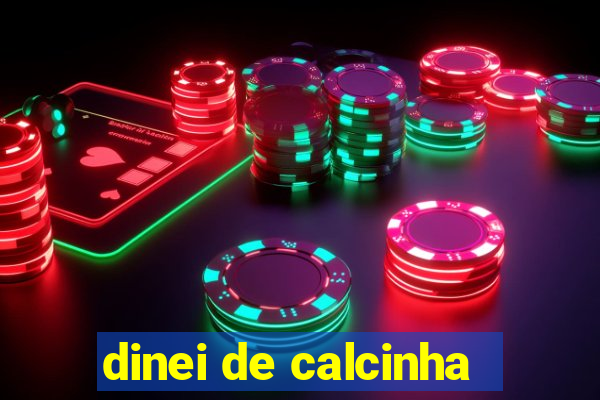 dinei de calcinha